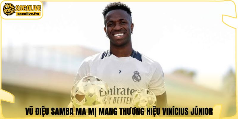 Vũ điệu Samba ma mị mang thương hiệu Vinícius Júnior